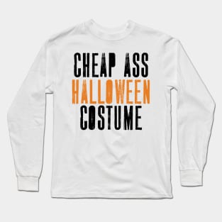 'Cheap Ass Halloween' Funny Cheap Ass Halloween Long Sleeve T-Shirt